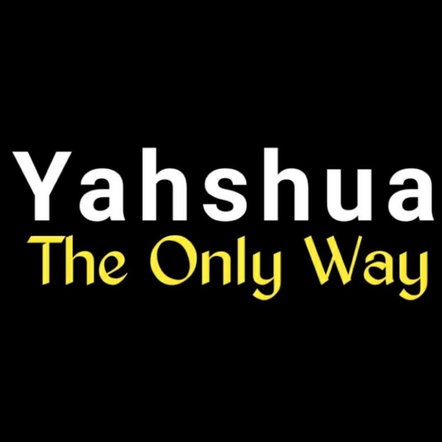 YAHSHUA, THE ONLY WAY - Messianic Assembly of Yahweh